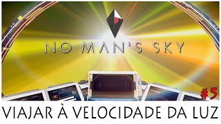 NO MAN'S SKY #5 | VIAJAR À VELOCIDADE DA LUZ (Português/PS4)