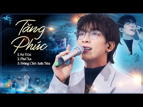 Lk Sợ Yêu, Phố Xa, Đừng Chờ Anh Nữa - TĂNG PHÚC "Đốn Tim" Khán Giả Với Giọng Live Quá Cảm Xúc