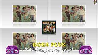 Download lagu Koes Plus - Tak Mungkin Kembali mp3