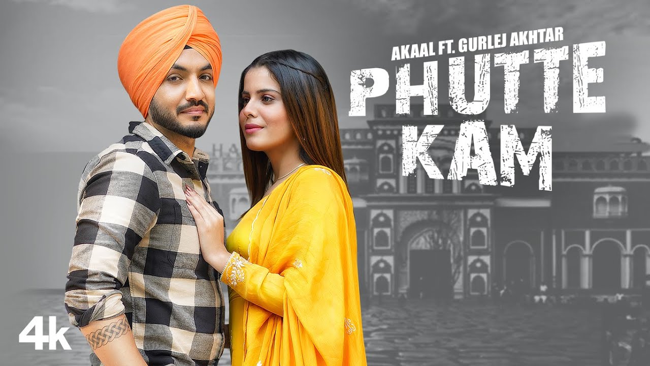 Phutte Kam song lyrics in Hindi – Akaal, Gurlej Akhtar best 2021