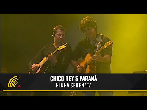 Chico Rey & Paraná - Minha Serenata (Ao Vivo Vol. 1)(Vídeo Oficial)