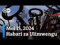 DW Kiswahili Habari za Ulimwengu| Mei 15, 2024 | Mchana | Swahili Habari leo