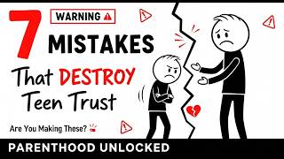 7 Parenting Mistakes That DESTROY Teen Trust | Stop Doing This!