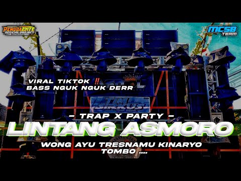 DJ LINTANG ASMORO VIRAL TIKTOK TERBARU 2023 • STYLE TRAP X PARTY FULL BASS NGUK NGUK DERR ‼️