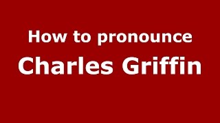 How to pronounce Charles Griffin