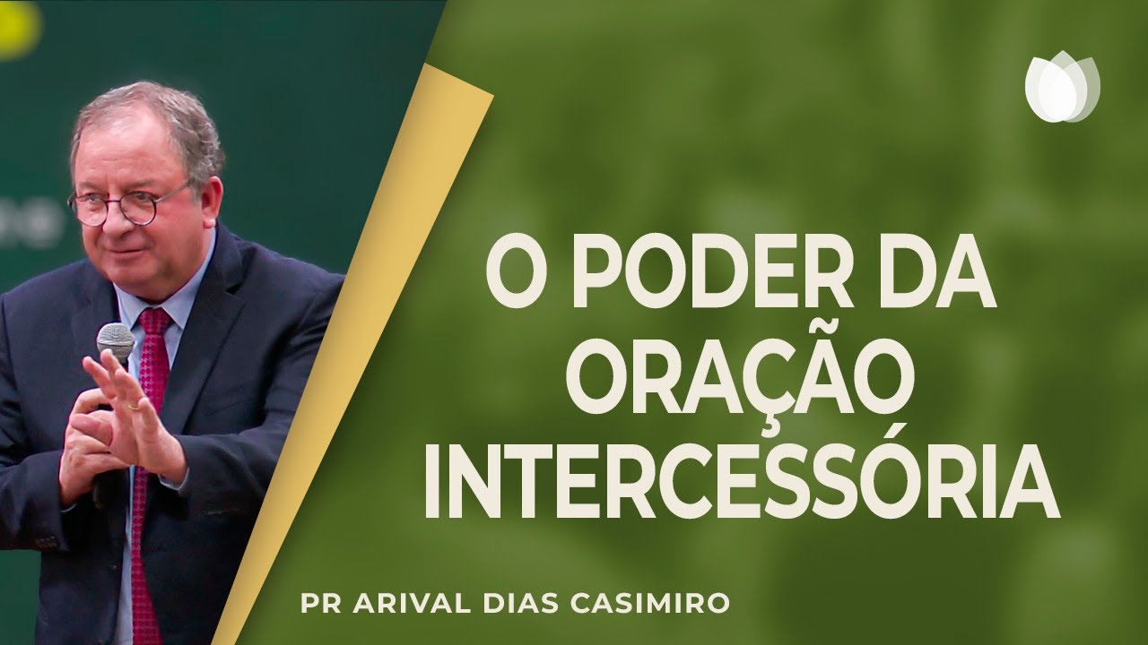 O poder da oração intercessória I Rev. Arival Dias Casimiro I IPP