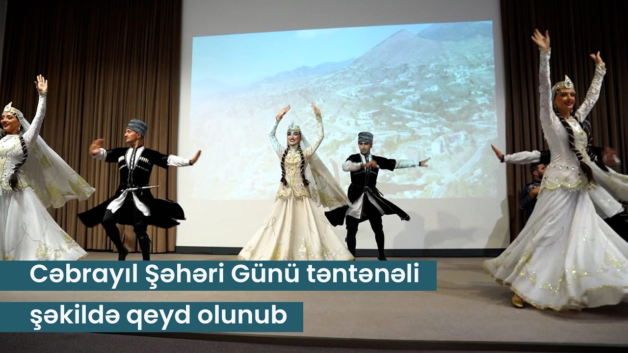 Cəbrayıl Şəhəri Günü təntənəli şəkildə qeyd olunub VİDEO