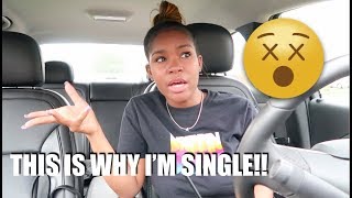 This Is Why I&#39;m SINGLE...