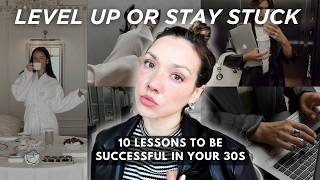 10 lessons to LEVEL UP your 30s: mindset, dating, money