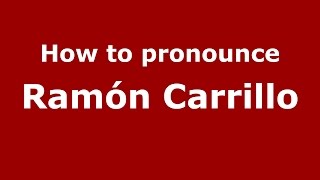 How to pronounce Ramón Carrillo