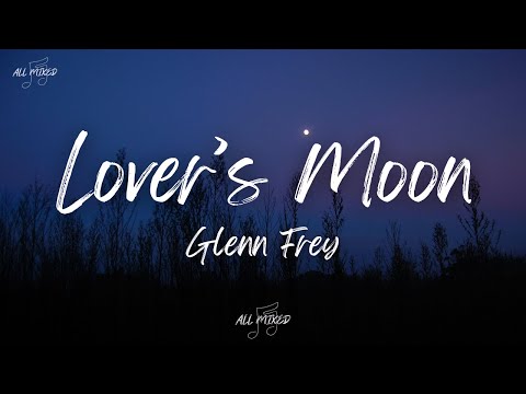 Glenn Frey - Lover's Moon (Lyrics)
