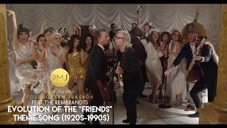 Evolution Of The &quot;Friends&quot; Theme Song - 1920s to 1990s - ft. The Rembrandts #FriendsReunion