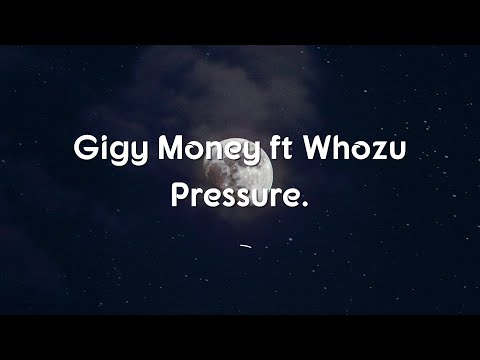 Gigy Money Ft. Whozu - Pressure (Official Lyric Video)