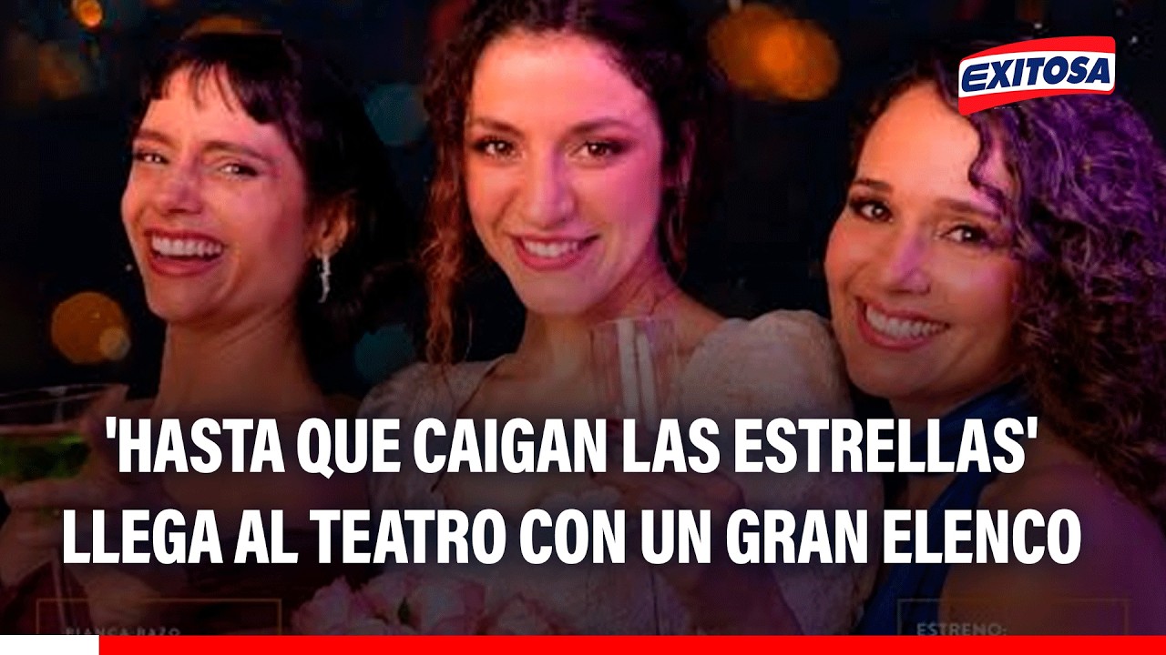 🔴🔵 'Hasta que caigan las estrellas' lega al teatro con un gran elenco
