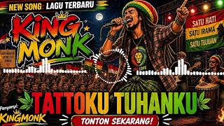 Download lagu TATTOKU DAN TUHANKU  - King Monk || LAGU REGGAE VIRAL TIKTOK🔥🔥🔥🔥 mp3