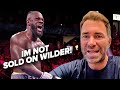 EDDIE HEARN "IM STILL NOT SOLD ON WILDER" TAKES A JAB AT HIS SKILLS & FEELS HELENIUS CAN GET UPSET!