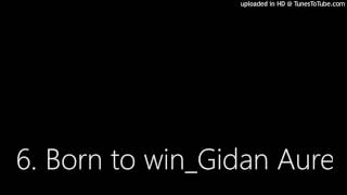 6. Born to win_Gidan Aure