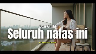 Download lagu Seluruh nafas ini - last child | Karaoke version by Helena #lastchild #karaoke #emo #luka mp3