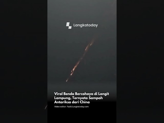 Viral Benda Bercahaya di Langit Lampung, Ternyata Sampah Antariksa dari China