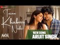 Tainu Khabar Nahi Arijit Singh Munjya Sachin Jigar Amitabh Bhattacharya