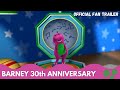 Barney S 30th Anniversary Celebration 2022 Official Fan Trailer