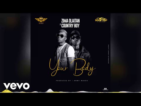Zima Olaitan - Your Body (Audio Video) ft. Country Boy