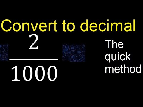 Convert 2/1000 to decimal . How To Convert Decimals to Fractions