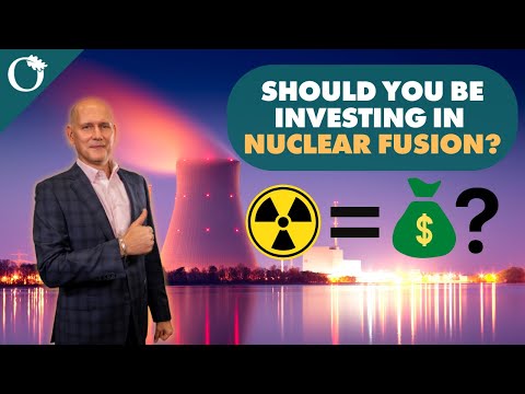 Is Nuclear Fusion Something You Should Look Into For Future Investing?