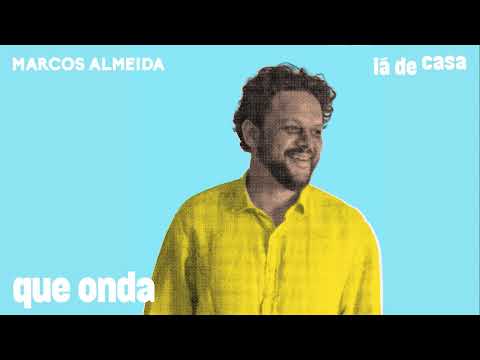 Marcos Almeida – QUE ONDA (Lá de Casa)
