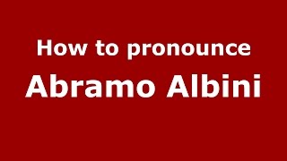 How to pronounce Abramo Albini