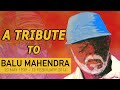 Balu Mahendra S Breathtaking Visuals 1972 2013 Tribute To Balu Mahendra Cinematography Tamil