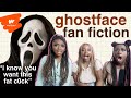 reading a dirty GHOSTFACE fan fiction with my hostages