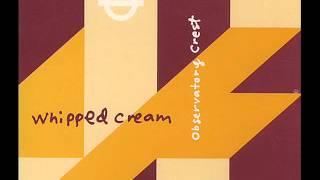 WHIPPED CREAM - Observatory Crest [1992]