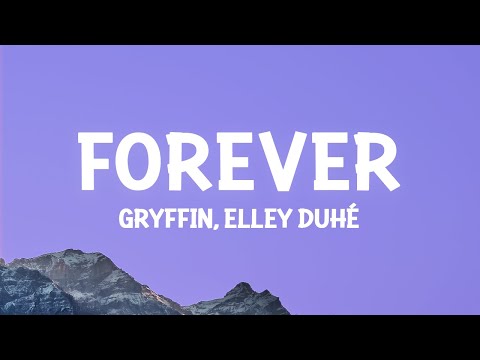 Gryffin & Elley Duhé - Forever (Lyrics)