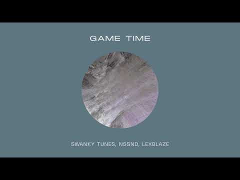 Swanky Tunes, Nssnd, LexBlaze - Game Time