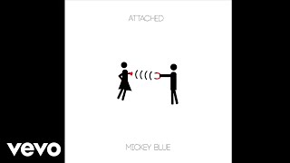 Mickey Blue - Attached (Audio)