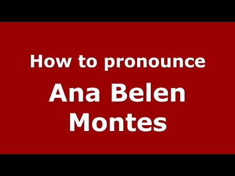 How to pronounce Ana Belen Montes (American English/US) - PronounceNames.com