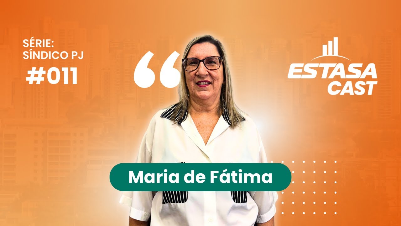 [Série Especial] Estasa Cast | Ep. 11 - Síndica revela desafios e soluções para gestão de condomínio
