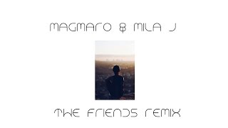 Magmaro & Mila J - The Friends Remix (Lyric Video)
