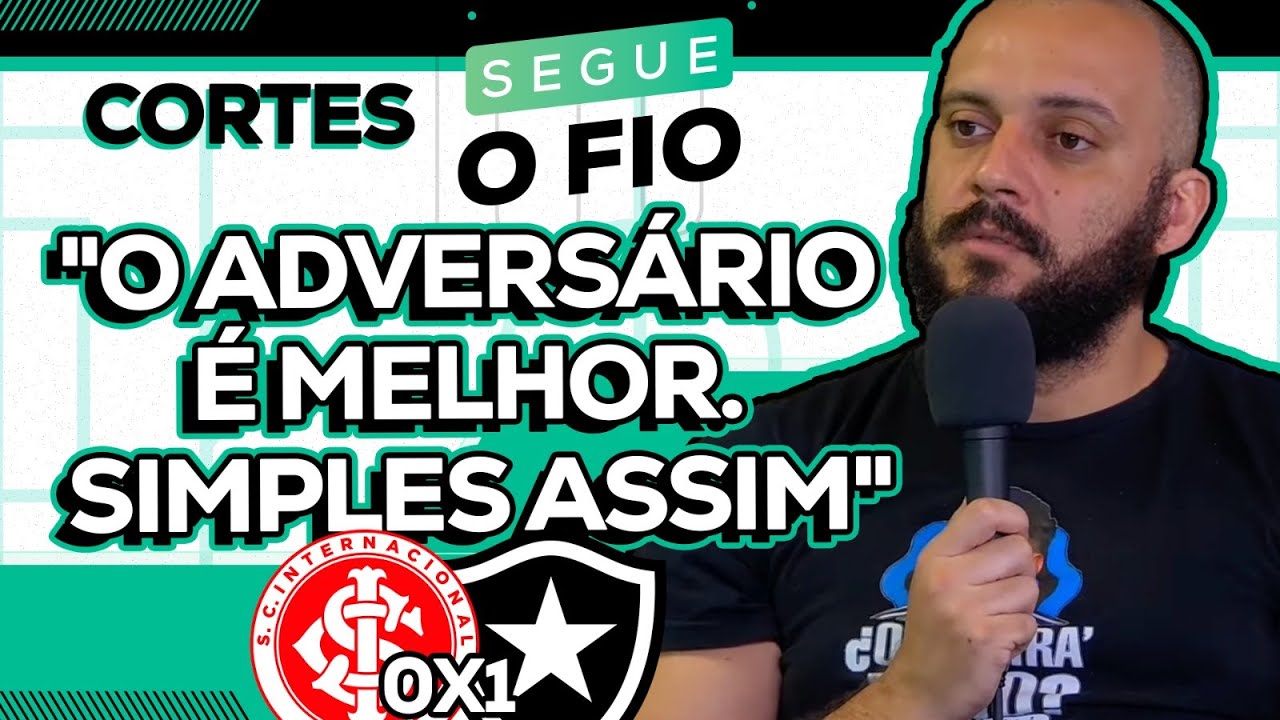 A DERROTA DO INTER PRO BOTAFOGO: "CONTROLAMOS AS AÇÕES, MAS..." | SEGUE O FIO | 05/12/2024