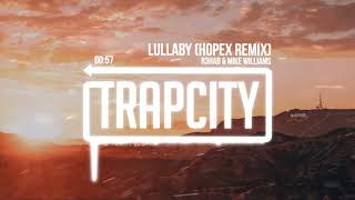 R3HAB &amp; Mike Williams - Lullaby (HOPEX Remix)