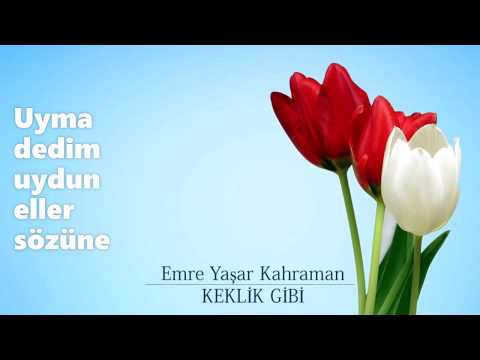 Emre Yaşar Kahraman - Keklik Gibi