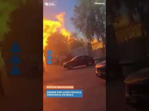 Enorme explosión provoca emergencia en Renca: reportan tres fallecidos