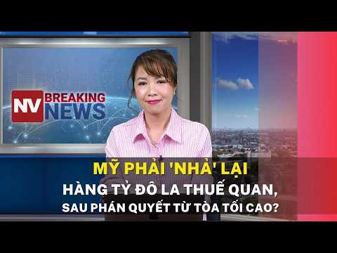 Mỹ phải 'nhả' lại hàng tỷ đô la thuế quan, sau phán quyết từ Tòa tối cao?