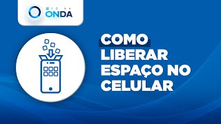 Banner Azul com o logotipo #ToNaOnda no canto superior esquerdo. Logo abaixo um ícone representando um celular. Ao lado o texto Como liberar espaço no celular.