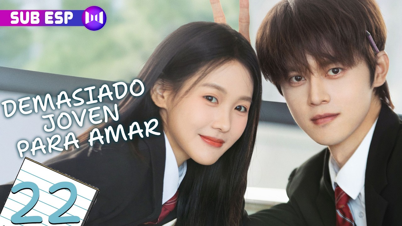 【EP22】Demasiado joven para amar | 校服的裙摆 (Xie Binbin, Zhang Xinyi) | SUB ESP