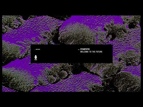 Cyantific - Welcome To The Future