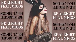 Be alright - Ariana Grande ft. Migos (Unreleased version + LYRICS IN THE DESCRIPTION)