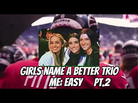 Girls name a better trio part 2