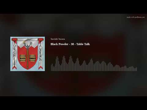Black Powder - 38 - Table Talk